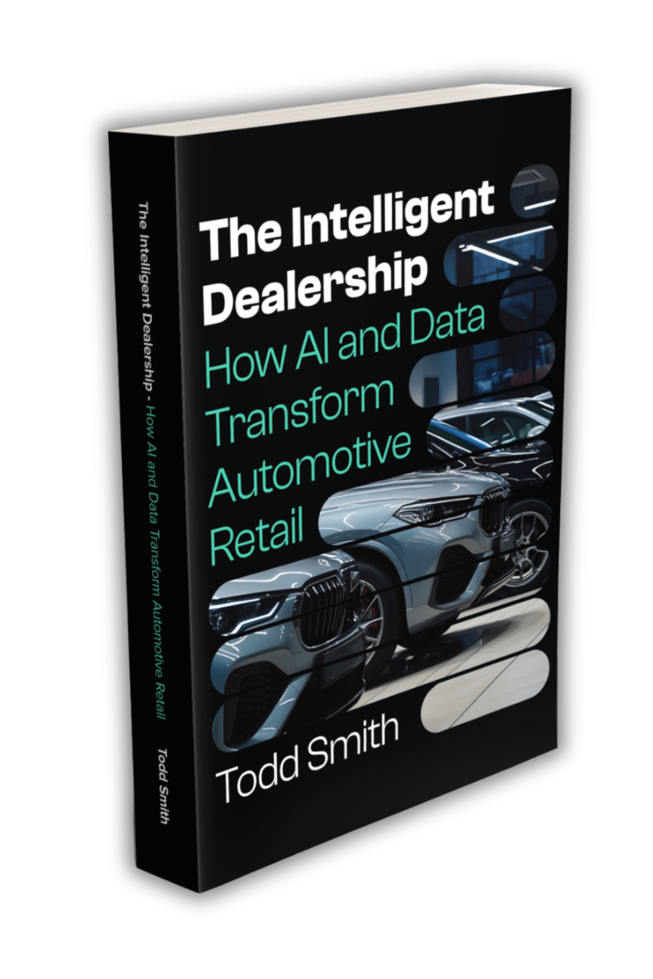 The Intelligent Dealership by Todd Smith. How AI and Data Transform Automotive Retail.